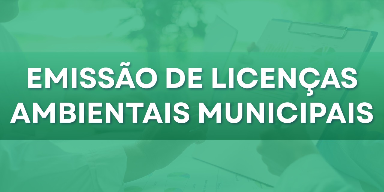 Emissão de licenças ambientais municipais, clique aqui
