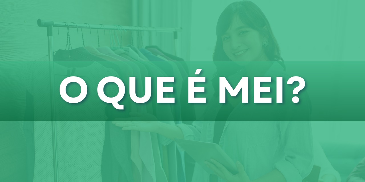 O que é MEI, clique aqui